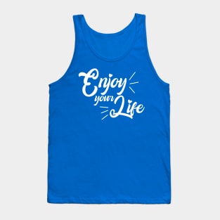 Enjoy your life Tank Top